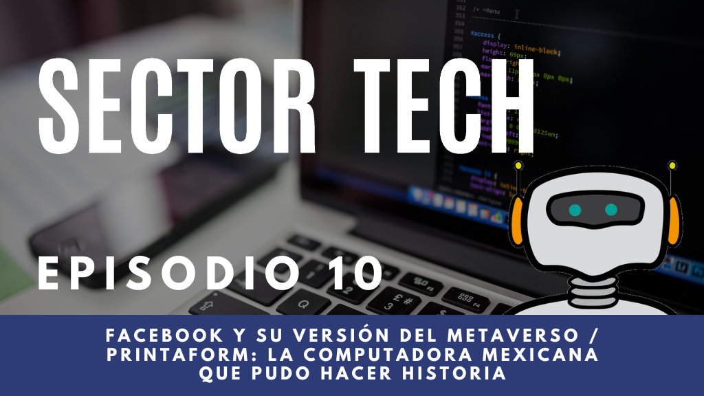 Facebook y su versión del metaverso / Printaform: La computadora mexicana que pudo hacer historia
