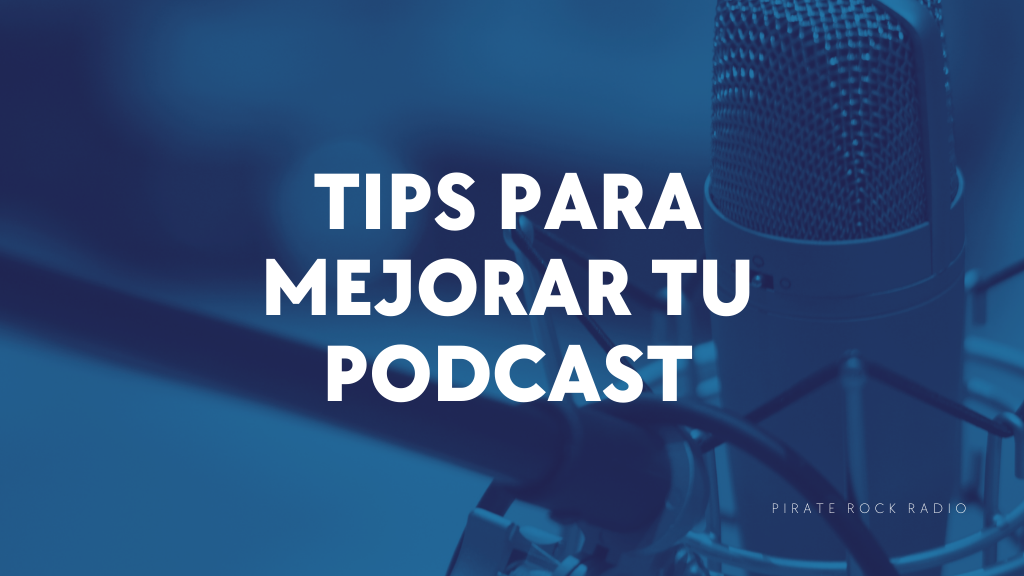 10 Tips para Mejorar Tu Podcast