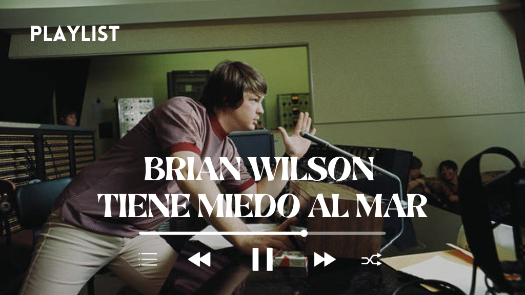 Playlist: Brian Wilson Tiene Miedo Al Mar